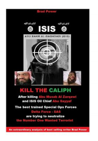 Könyv Isis: Kill the Caliph Brad Power