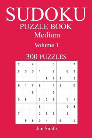 Könyv 300 Medium Sudoku Puzzle Book: Volume 1 Jim Smith