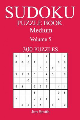 Könyv 300 Medium Sudoku Puzzle Book: Volume 5 Jim Smith