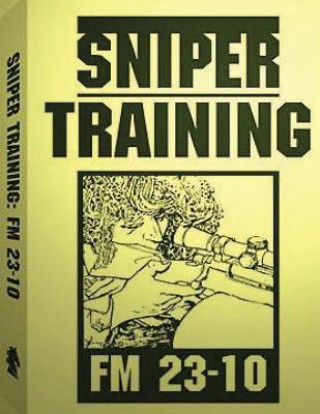 Kniha Sniper Training: FM 23-10 .By: U.S. Army U S Army