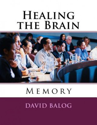 Knjiga Healing the Brain: Memory David Balog