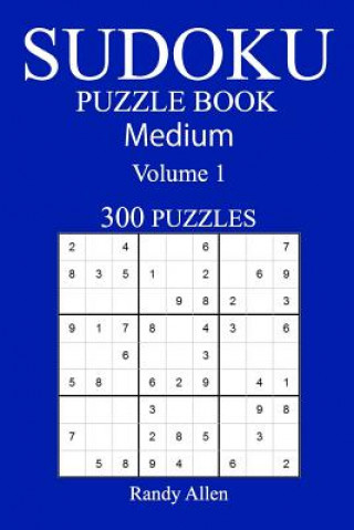 Carte 300 Medium Sudoku Puzzle Book: Volume 1 Randy Allen