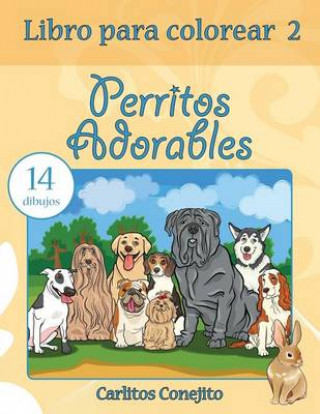 Книга Libro para colorear Perritos Adorables: 14 dibujos Carlitos Conejito