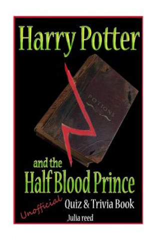 Książka Harry Potter and the Half Blood Prince: Unofficial Quiz & Trivia Book: Test Your Knowledge in this Fun Quiz & Trivia Book Based on the Best Selling No Julia Reed