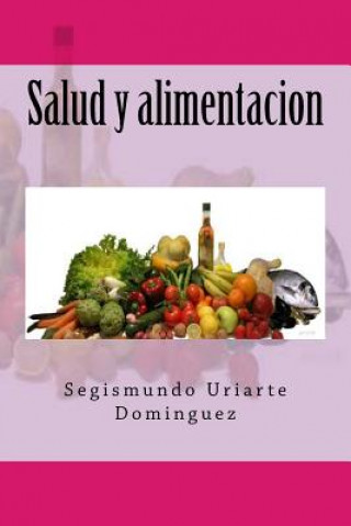 Kniha Salud y alimentacion Segismundo Uriarte Dominguez