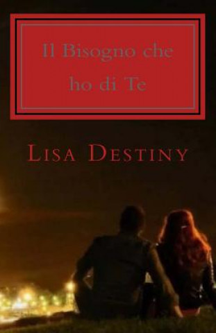Kniha Il Bisogno che ho di Te Lisa Destiny