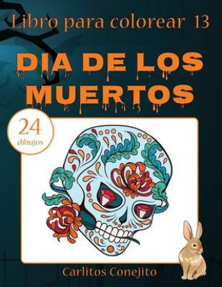 Kniha Libro para colorear Dia de los Muertos: 24 dibujos Carlitos Conejito