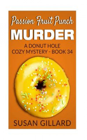 Książka Passion Fruit Punch Murder: A Donut Hole Cozy Mystery - Book 34 Susan Gillard