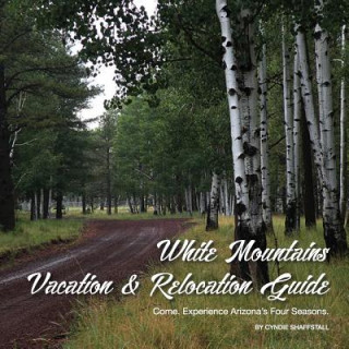 Knjiga White Mountains Vacation & Relocation Guide Cyndie Shaffstall