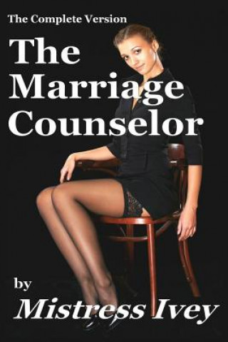 Kniha The Marriage Counselor (Complete Version) Mistress Ivey