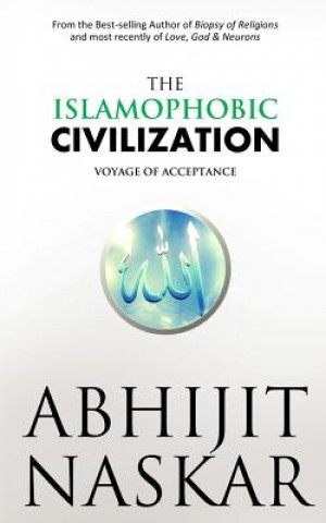 Kniha The Islamophobic Civilization: Voyage of Acceptance Abhijit Naskar
