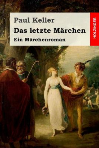 Kniha Das letzte Märchen: Ein Märchenroman Paul Keller