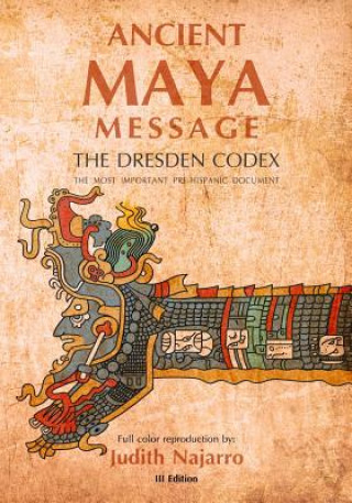 Könyv Ancient Mayan Message: Dresden Codex Facsimile Olga Judith Najarro