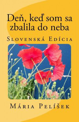 Kniha Den, Ked SOM Sa Zbalila Do Neba: Slovak Edition Maria Pelisek