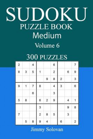 Kniha 300 Medium Sudoku Puzzle Book: Volume 6 Jimmy Solovan