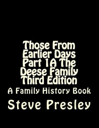 Könyv Those From Earlier Days Part 1A The Deese Family Third Edition Steve Presley