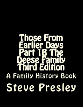Carte Those From Earlier Days Part 1B The Deese Family Third edition Steve Presley
