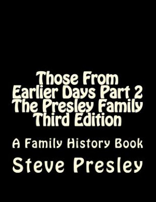 Livre Those From Earlier Days Part 2 The Presley Family Third Edition Steve Presley