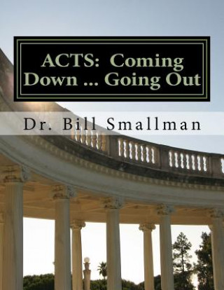 Book Acts: Coming Down ... Going Out Dr Bill Smallman