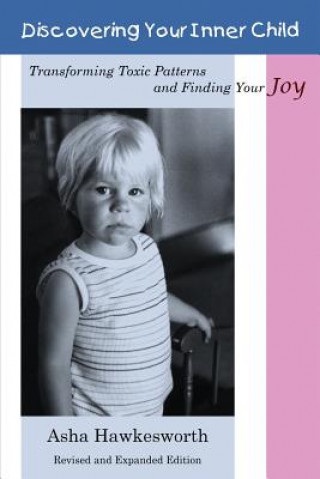 Livre Discovering Your Inner Child: Transforming Toxic Patterns and Finding Your Joy Asha Hawkesworth