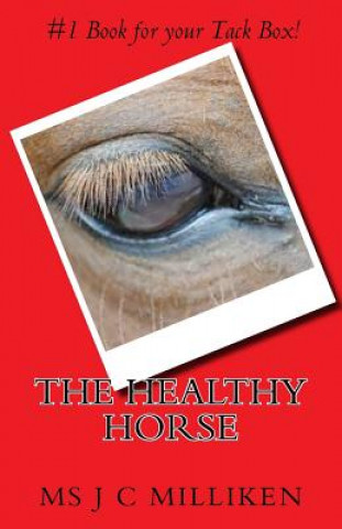 Könyv The Healthy Horse: What every horse owner should know! MS J C Milliken