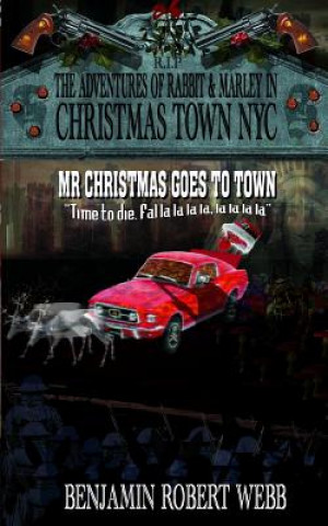 Carte The Adventures of Rabbit & Marley in Christmas Town NYC Book 12: Mr Christmas Goes To Town Benjamin Robert Webb