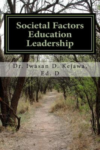 Carte Societal Factors Education Leadership Dr Iwasan D Kejawa Ed D