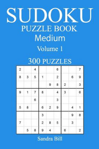 Kniha 300 Medium Sudoku Puzzle Book: Volume 1 Sandra Bill