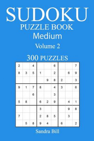 Kniha 300 Medium Sudoku Puzzle Book: Volume 2 Sandra Bill