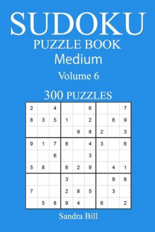 Kniha 300 Medium Sudoku Puzzle Book: Volume 6 Sandra Bill