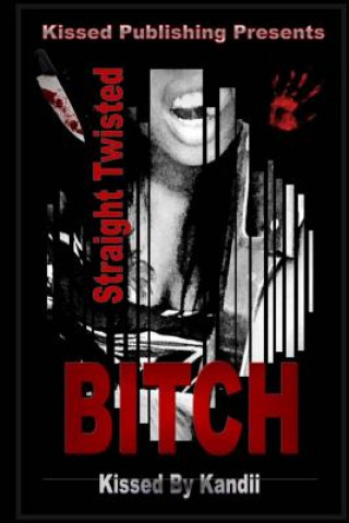 Libro Straight Twisted BITCH Kissed by Kandii