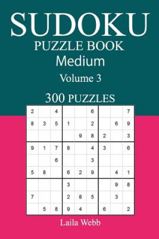 Carte 300 Medium Sudoku Puzzle Book: Volume 3 Laila Webb
