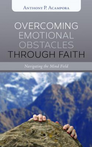 Carte Overcoming Emotional Obstacles Through Faith Anthony P. Acampora