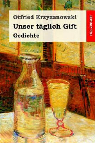 Book Unser täglich Gift: Gedichte Otfried Krzyzanowski