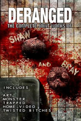 Knjiga Deranged: The Complete Joint Works of Shaw and Bray. Matt Shaw