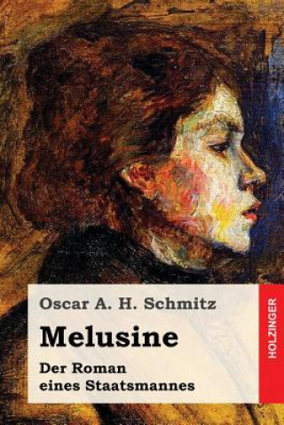 Livre Melusine: Der Roman eines Staatsmannes Oscar A H Schmitz