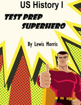 Kniha US History I Test Prep Superhero Lewis Morris