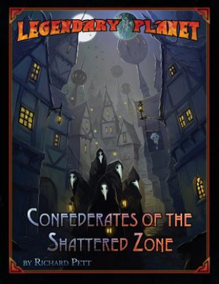 Kniha Legendary Planet: Confederates of the Shattered Zone (5E) Legendary Games