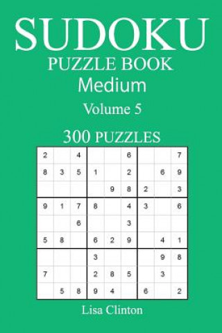 Книга 300 Medium Sudoku Puzzle Book: Volume 5 Lisa Clinton