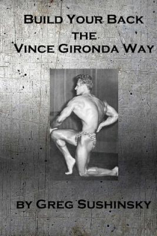 Książka Build Your Back the Vince Gironda Way Greg Sushinsky