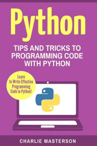 Kniha Python: Tips and Tricks to Programming Code with Python Charlie Masterson