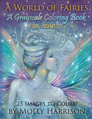 Knjiga World of Fairies - A Fantasy Grayscale Coloring Book for Adults Molly Harrison