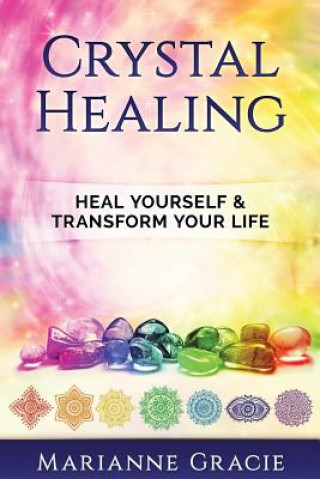 Livro Crystal Healing: Heal Yourself & Transform Your Life (Crystals & Chakras) Marianne Gracie