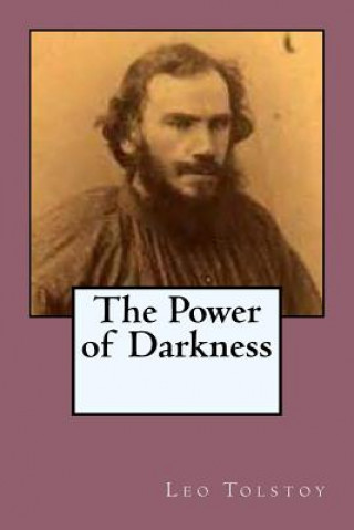Kniha The Power of Darkness: A dram in five acts Leo Tolstoy