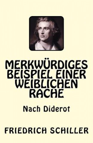 Könyv Merkwürdiges Beispiel einer weiblichen Rache: Nach Diderot Friedrich Schiller