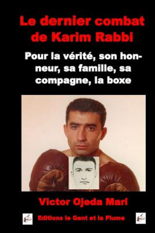 Carte Le dernier combat de Karim Rabbi: Pour la verite, son honneur, sa famille, sa compagne et la boxe MR Victor Ojeda Mari