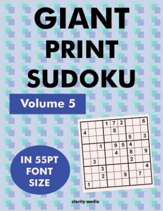 Книга Giant Print Sudoku Volume 5: 100 9x9 sudoku puzzles in giant print 55pt font size Clarity Media