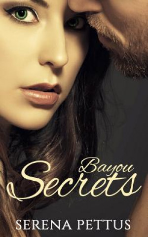 Knjiga Bayou Secrets Serena Pettus