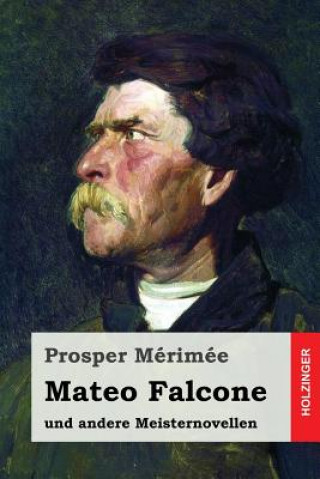 Kniha Mateo Falcone: und andere Meisternovellen Prosper Merimee