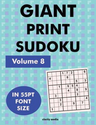 Книга Giant Print Sudoku Volume 8: 100 9x9 sudoku puzzles in giant print 55pt font size Clarity Media